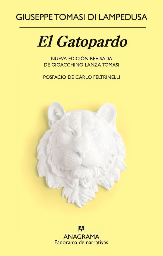 Fondo amarillo pálido, con el título en tipografía serif negra y una escultura blanca de la cabeza de un felino en el centro. En la parte superior aparece el nombre del autor y se indica que es una nueva edición revisada por Gioacchino Lanza Tomasi, con posfacio de Carlo Feltrinelli. En la parte inferior figura el logotipo y el nombre de la editorial Anagrama.